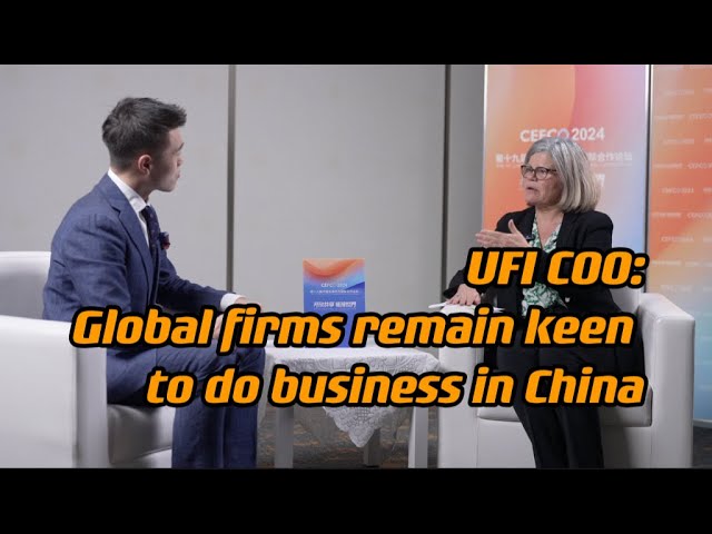 UFI COO: Global firms remain keen to do business in China