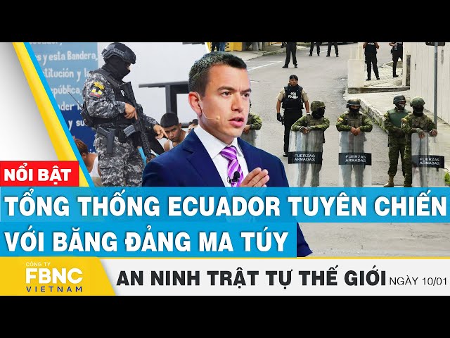 Tổng thống Ecuador tuyên chiến với băng đảng ma túy | Tin an ninh thế giới 11/1 | FBNC