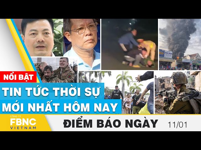 Điểm báo ngày 11/1 | Tin tức thời sự mới nhất hôm nay | FBNC