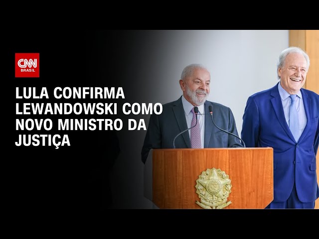 Lula confirma Lewandowski como novo ministro da Justiça | LIVE CNN