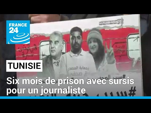 Tunisie : six mois de prison avec sursis pour un journaliste • FRANCE 24