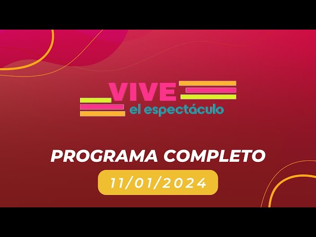 Programa Completo Vive el espectáculo _ 11/01/2024