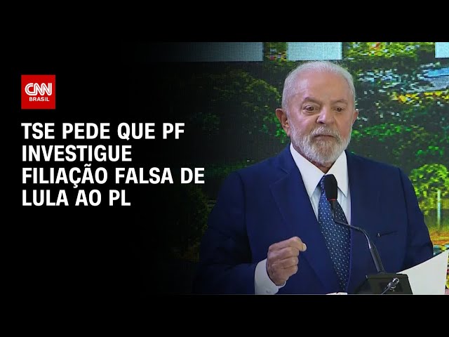 TSE pede que PF investigue filiação falsa de Lula ao PL | BASTIDORES CNN