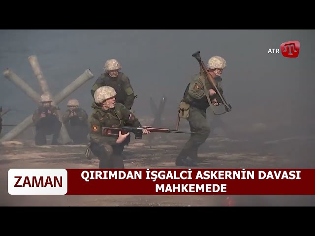 ZAMAN QT: QIRIMDAN İŞGALCİ ASKERNİN DAVASI MAHKEMEDE | Ozgün bengsi̇