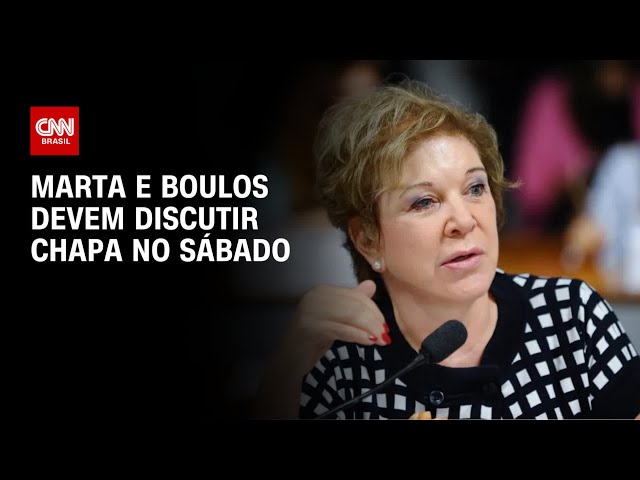 Marta e Boulos devem discutir chapa no sábado (13) | BASTIDORES CNN