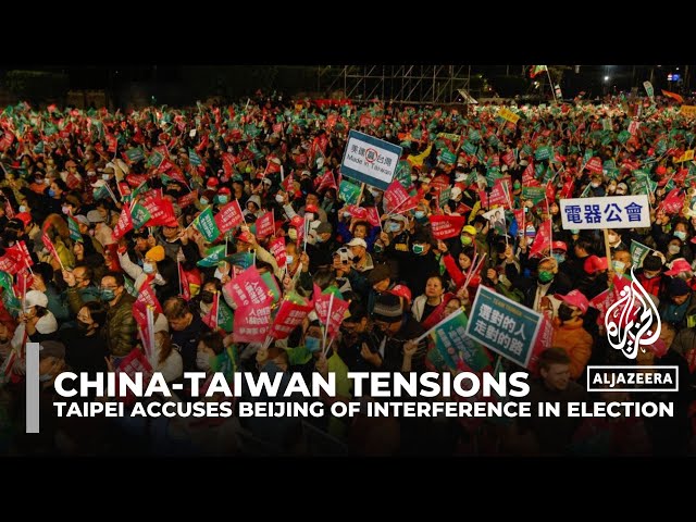 China-Taiwan tensions: Taipei accuses Beijing of interference in election