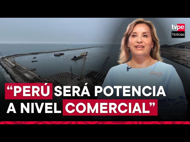 Presidenta Boluarte: Megapuerto de Chancay marcará un antes y un después en la historia del Perú