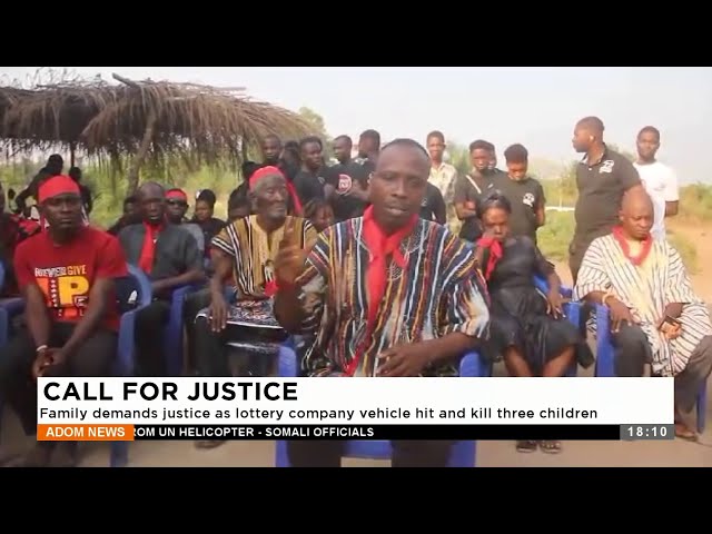 Justice: Family demands justice as lottery company vehicle hit and kill three children (11-1-24)