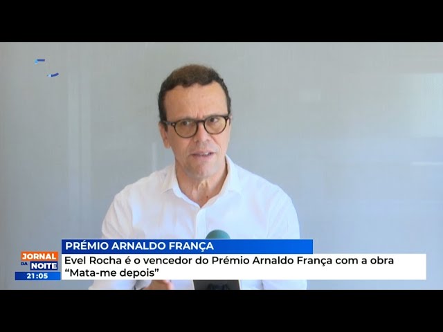 Evel Rocha é o vencedor do Prémio Arnaldo França com a obra “Mata-me depois”