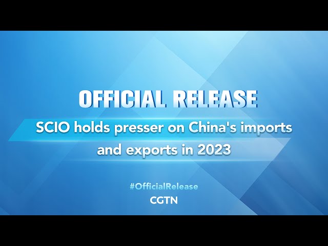 Live: SCIO holds presser on China's imports and exports in 2023