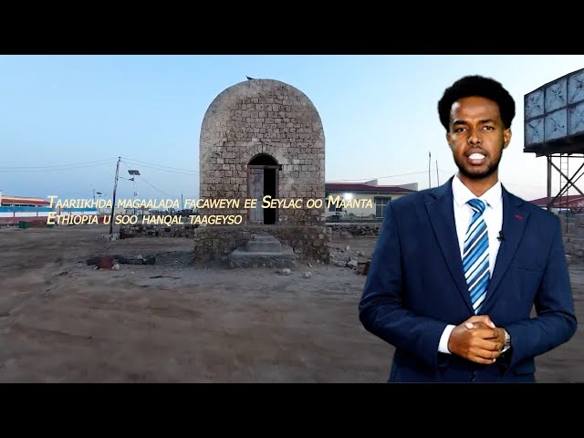 Taariikhda magaalada facaweyn ee Seylac oo Maanta Ethiopia u soo hanqal taageyso | WARBIXIN..