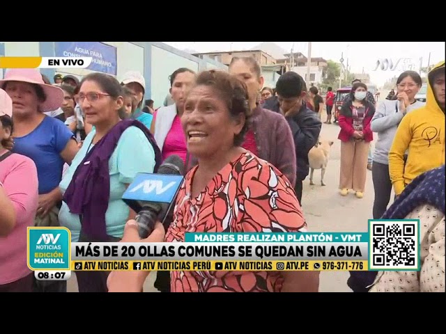 VMT: Más de 20 ollas comunes se quedan sin agua y madres realizan plantón