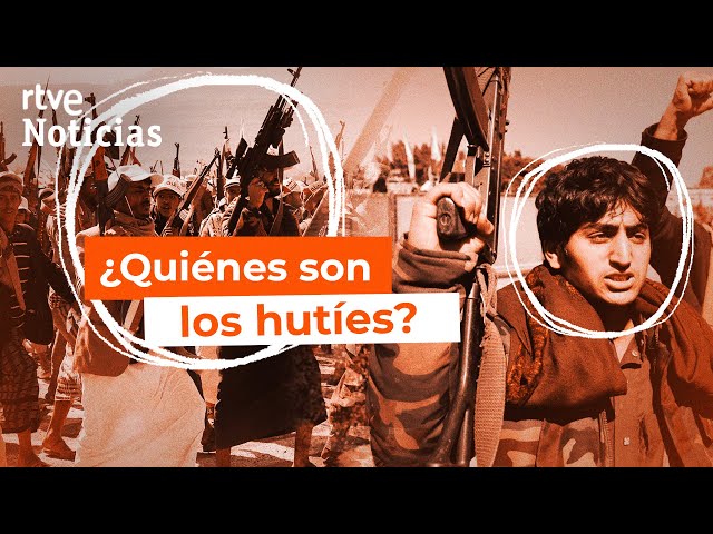 HUTÍES: REBELDES de YEMEN que tienen en JAQUE al COMERCIO INTERNACIONAL por el MAR ROJO | RTVE