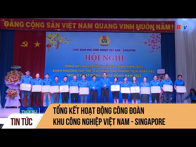 Tổng kết hoạt động Công đoàn Khu công nghiệp Việt Nam - Singapore