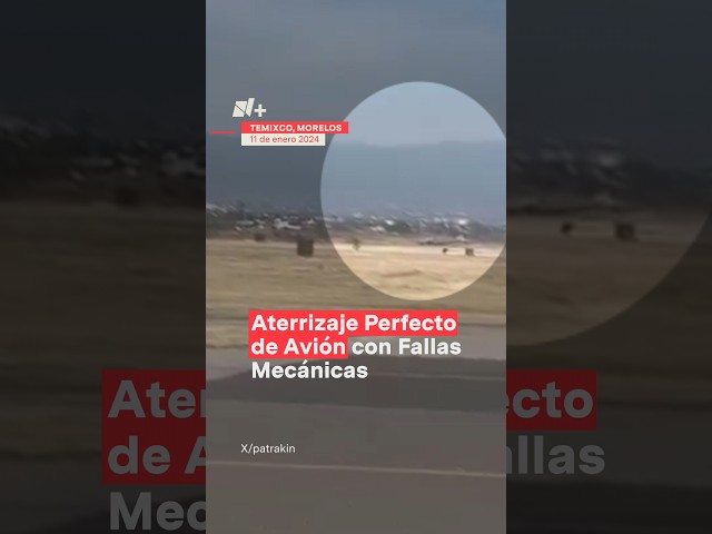 Aterrizaje de emergencia de avión con fallas mecánicas en Temixco - N+ #Shorts