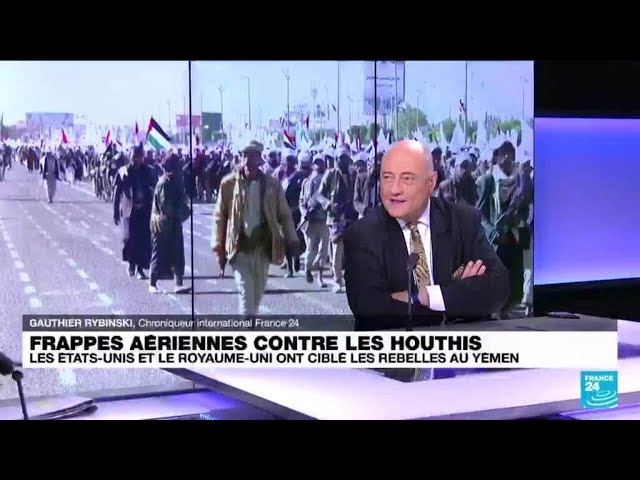 Frappes aériennes contre les Houthis : quelles implications régionales ? • FRANCE 24