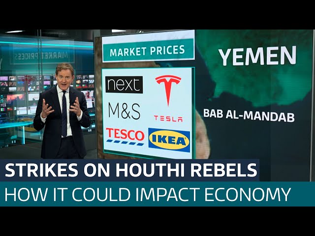 Strikes on Houthi rebels: How military action could impact UK economy | ITV News