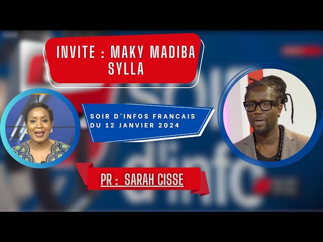 SOIR D'INFO - Français - Pr : Sarah Cissé - Invité : Maky Madiba Sylla - 12 Janvier 2024