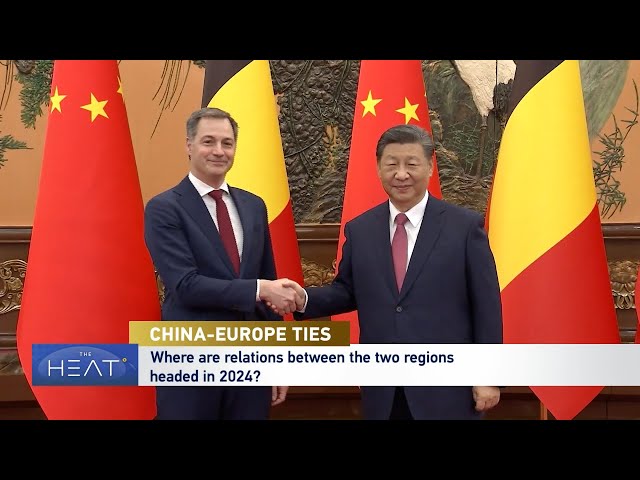 The Heat: China-Europe Ties