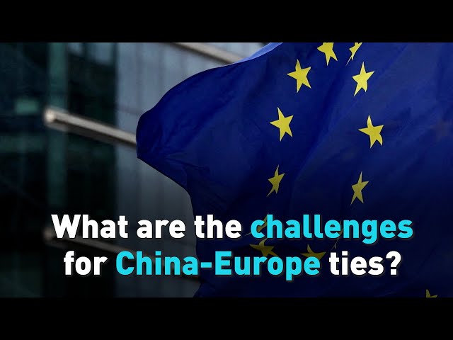 What are the challenges for China-Europe ties?