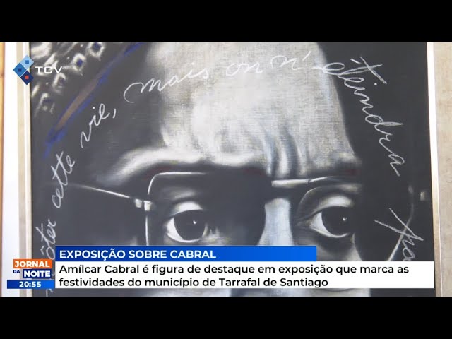 Amílcar Cabral é figura de destaque em exposição que marca as festividades do município de Tarrafal