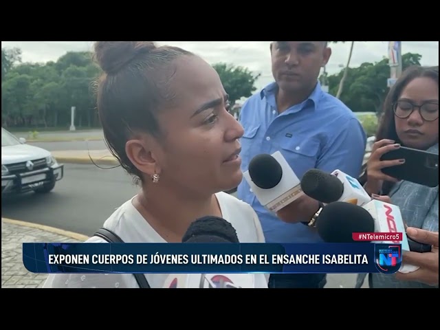 Exponen cuerpos de jóvenes ultimados en el Ensanche Isabelita