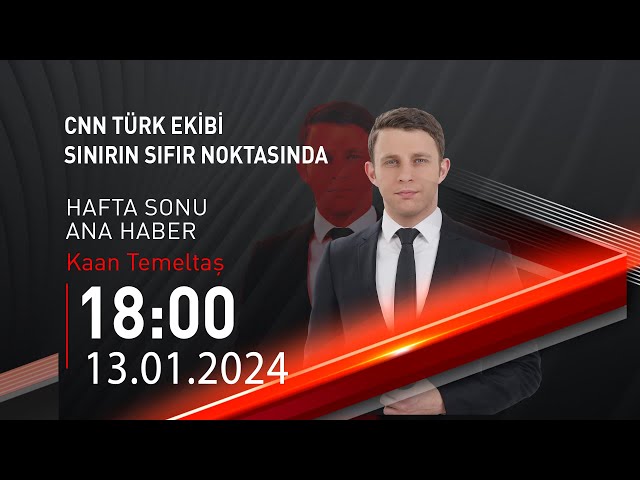  #CANLI | Kaan Temeltaş ile Hafta Sonu Ana Haber | 13 Ocak 2024 | HABER #CNNTÜRK