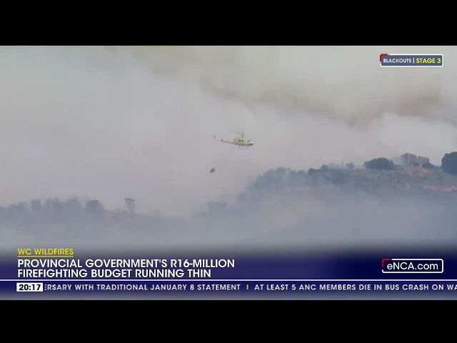 Western Cape Wildfires | Province's R16M firefighting budget running thin