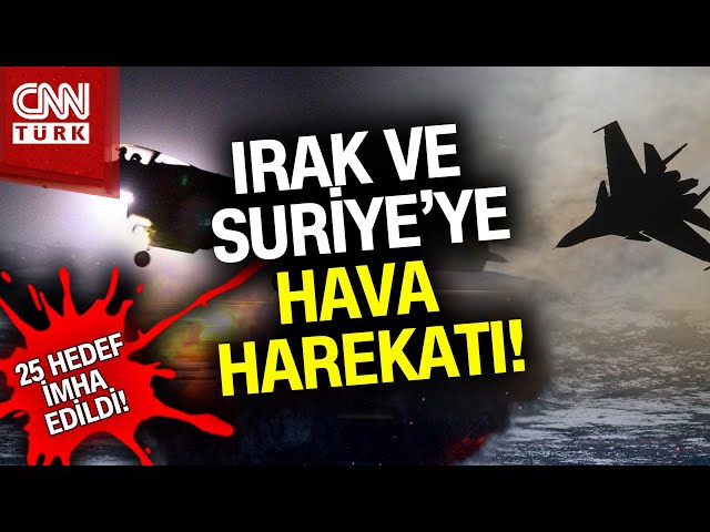 SON DAKİKA!  |  Irak ve Suriye'ye Hava Harekatı! 25 Hedef Vuruldu, Çok Sayıda Terörist ETKİSİZ!