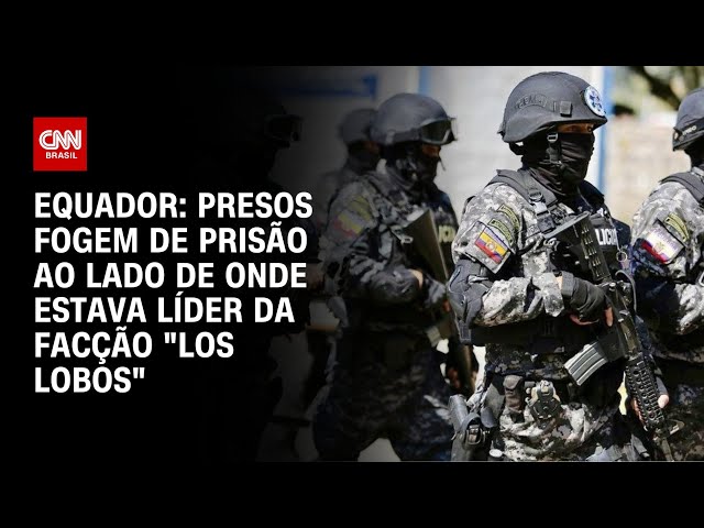 Equador: presos fogem de prisão ao lado de onde estava líder da facção "Los Lobos" | AGORA