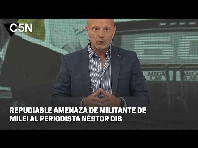 REPUDIABLE AMENAZA de MILITANTE de MILEI al PERIODISTA NÉSTOR DIB