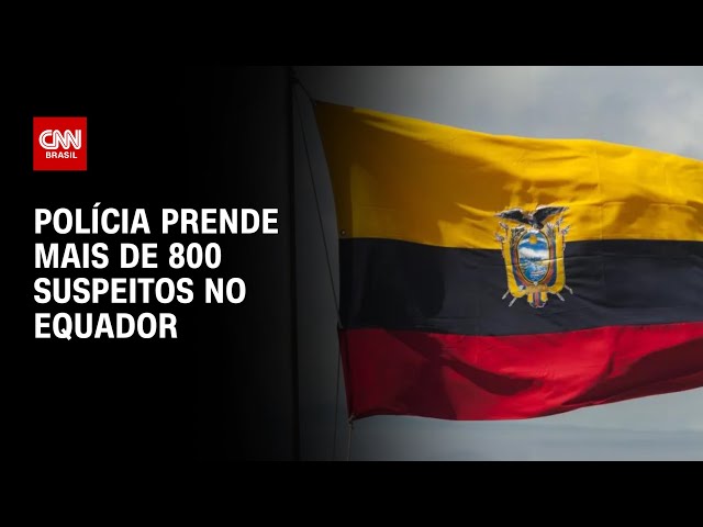 Polícia prende mais de 800 suspeitos no Equador | AGORA CNN