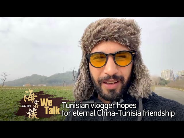 We Talk: Tunisian vlogger hopes for eternal China-Tunisia friendship