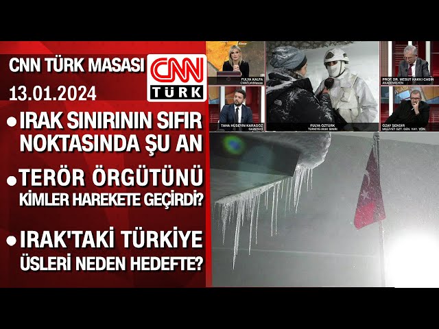 Sınırın hattında neler oluyor? Irak'taki Türkiye üsleri neden hedefte? - CNN TÜRK Masası 13.01.