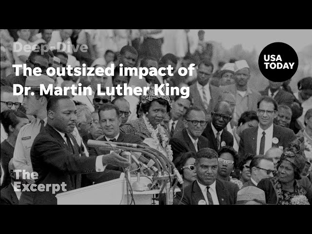 The outsized impact of Dr. Martin Luther King | The Excerpt