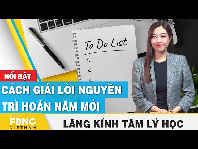 Cách giải lời nguyền trì hoãn năm mới | Lăng kính tâm lý | FBNC Podcast