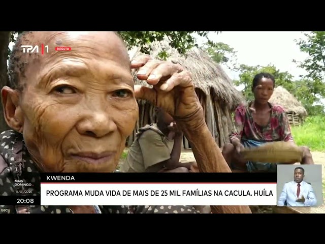 Kwenda - Programa muda vida de mais de 25 mil famílias na Cacula, Huíla