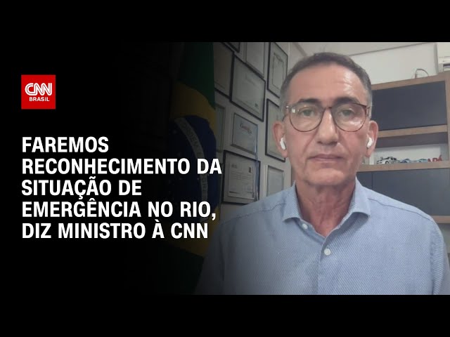 Faremos reconhecimento da situação de emergência no Rio, diz ministro à CNN | AGORA CNN