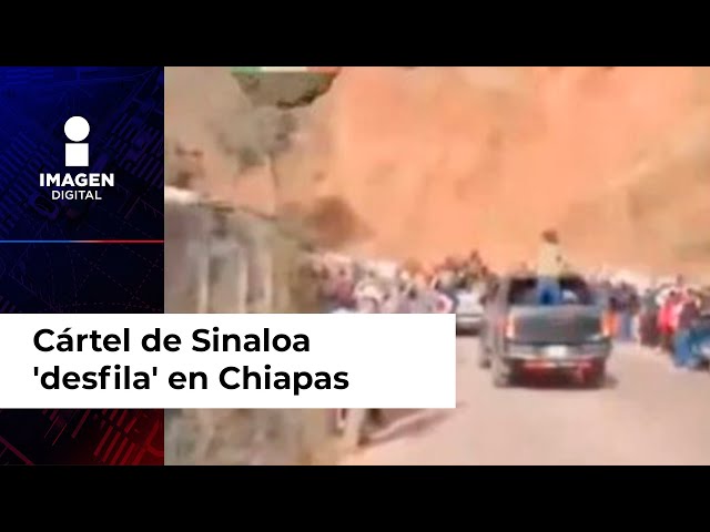 Sicarios del Cártel de Sinaloa 'desfilan' en Chiapas y pobladores los reciben con globos b