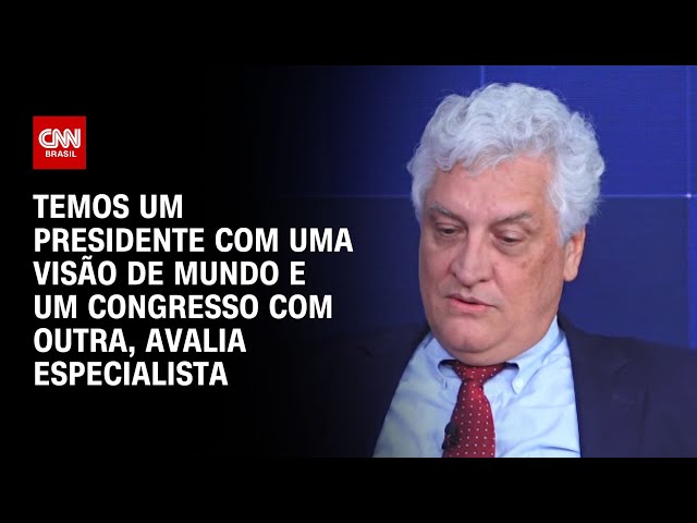 Temos um presidente com uma visão de mundo e um Congresso com outra, avalia especialista | WW