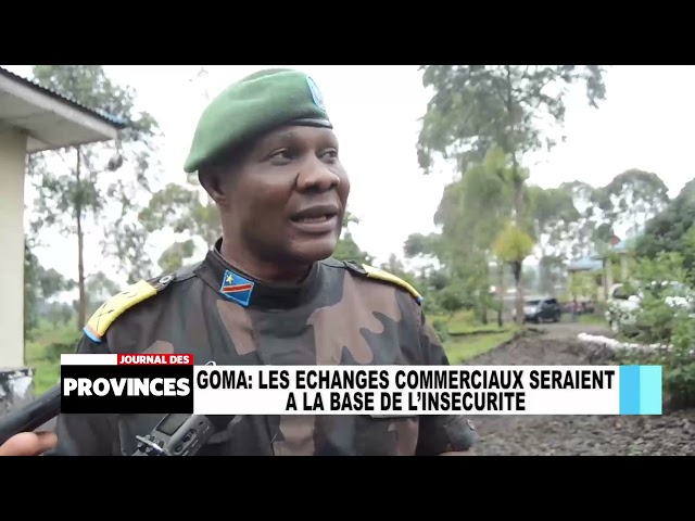 Echanges commerciaux à la base de l'insécurité à Goma