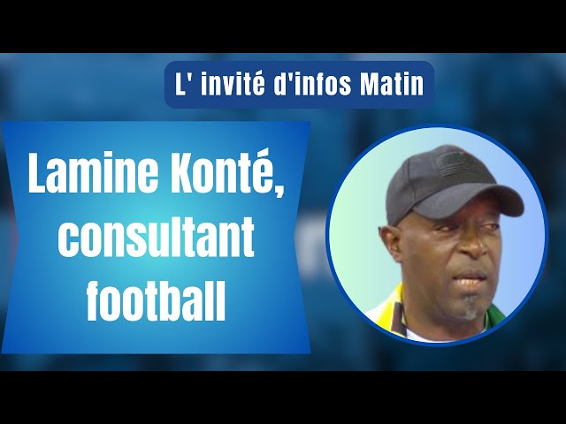 L'invité d'infos matin : Lamine Konté, consultant football