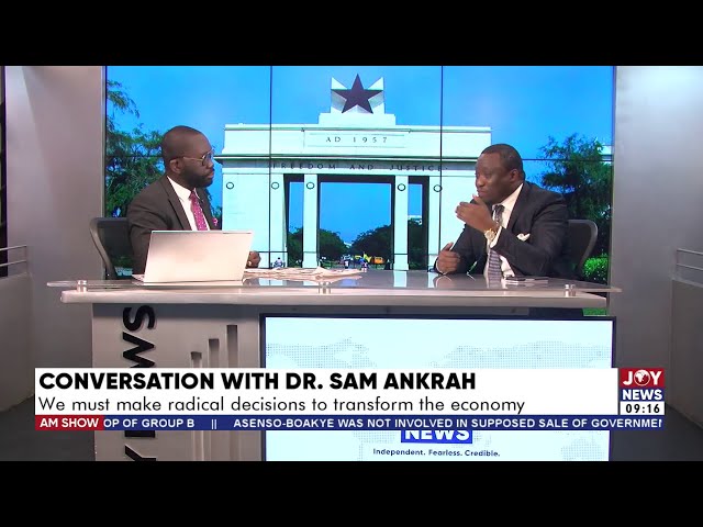 We must create an enabling environment for the private sector - Dr. Sam Ankrah | AM Show