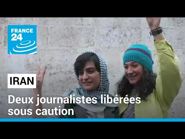 Iran : deux journalistes emprisonnées en 2022 libérées sous caution • FRANCE 24