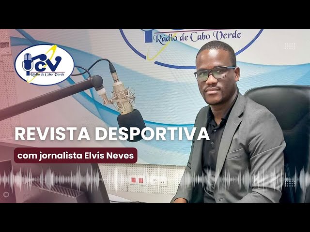 Revista Desportiva com jornalista Elvis Neves -  15 janeiro 2024