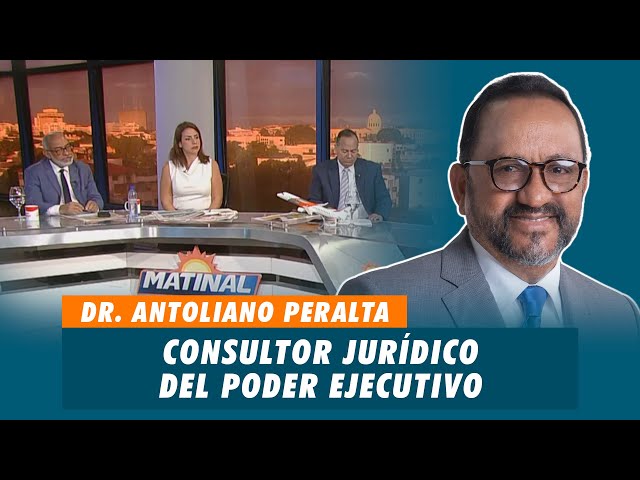 Dr. Antoliano Peralta, Consultor jurídico del poder ejecutivo | Matinal