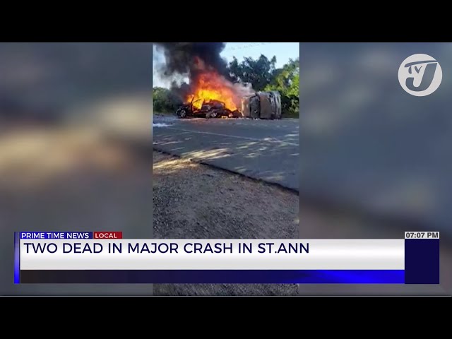 2 Dead in Major Crash in St. Ann | TVJ News