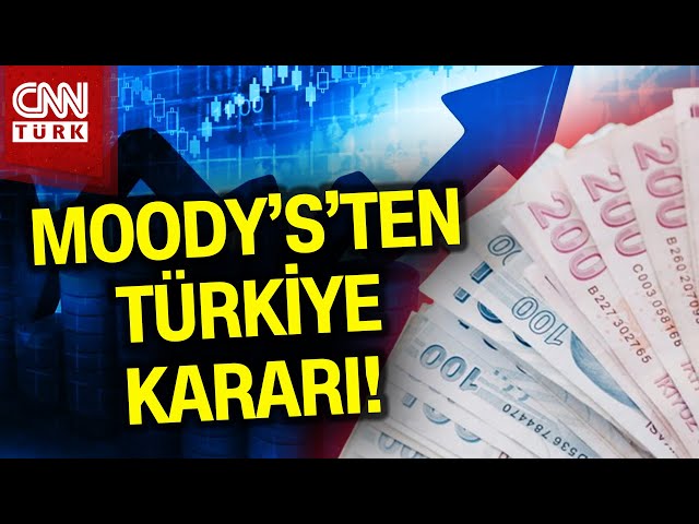 Moody’s Türkiye'nin Kredi Notu Kararını Açıkladı! #Haber