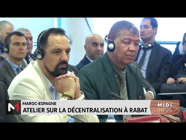 Maroc-Espagne : Atelier sur la décentralisation à Rabat