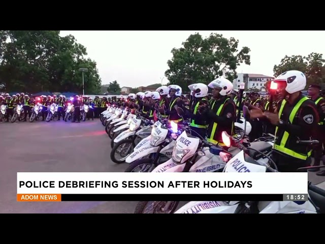 Police Debriefing Session After Holidays - Adom TV News (15-1-24)